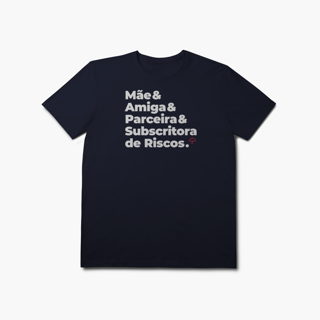 Nome do produto Subscritora de Riscos - Mãe, Amiga e Parceira (T-Shirt Prime)