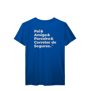 Nome do produto Corretor de Seguros - Pai, Amigo e Parceiro (T-Shirt Prime)