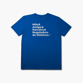 Nome do produto Reguladora de Sinistros - Mãe, Amiga e Parceira (T-Shirt Prime)