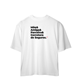 Nome do produto Corretora de Seguros - Mãe, Amiga e Parceira (Oversized)