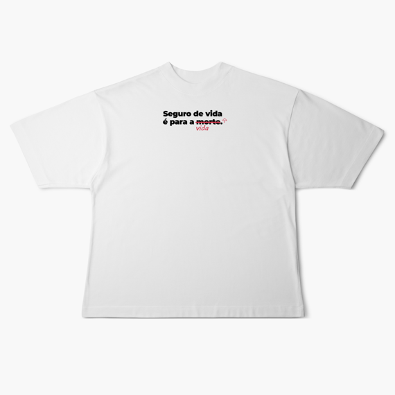 Seguro de vida é pra vida (Oversized)