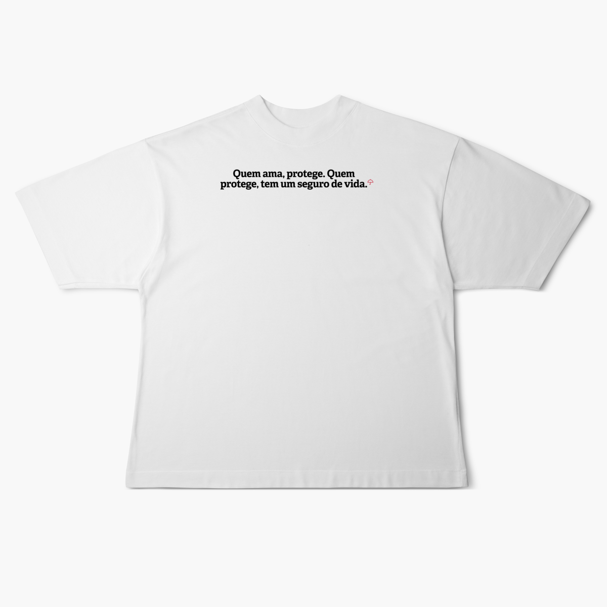 Nome do produto: Quem Ama, Protege. Quem Protege, Tem Seguro de Vida (Oversized)