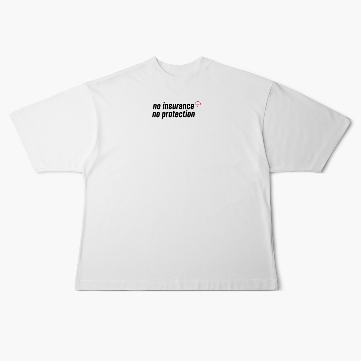 Nome do produto: No Insurance, No Protection. (Oversized)