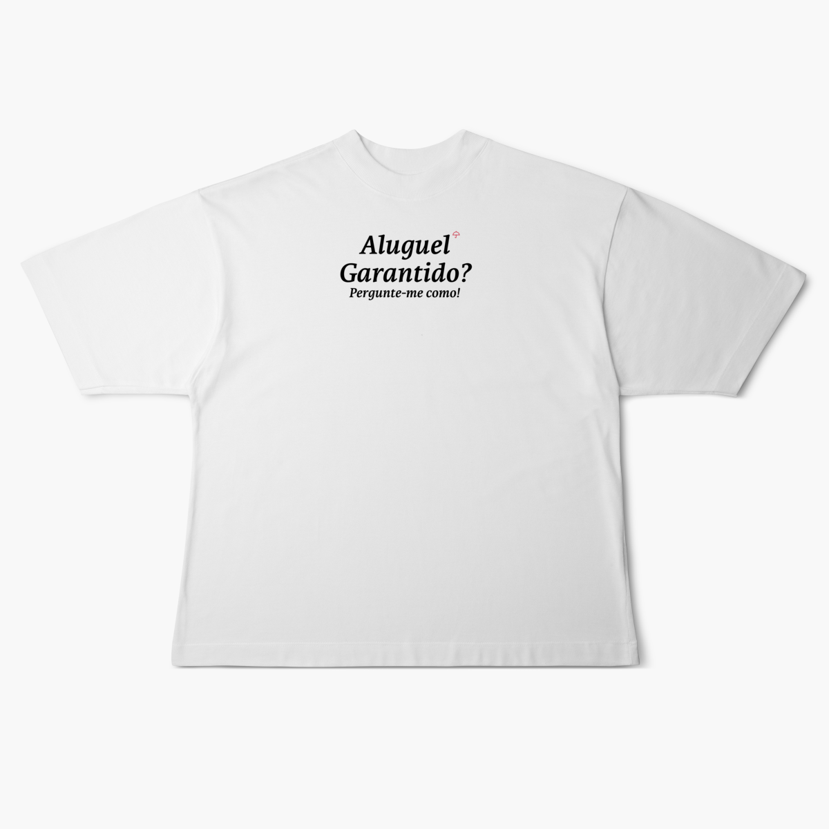 Nome do produto: Aluguel Garantido? Pergunte-me como! (Oversized)