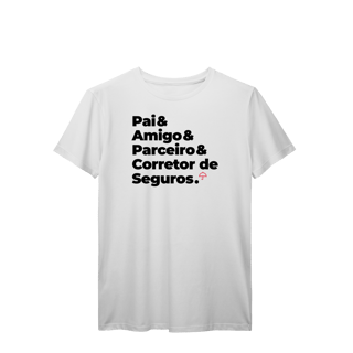 Nome do produto Corretor de Seguros - Pai, Amigo e Parceiro (T-Shirt Prime)