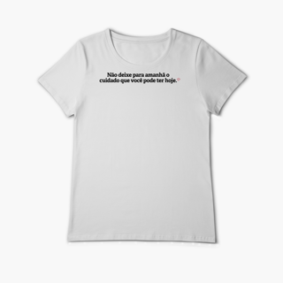 Nome do produto Não deixe para amanhã o cuidado que você pode ter hoje (Baby Long Algodão Pima)