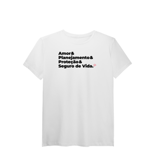 Nome do produto Seguro de Vida - Amor, Planejamento e Proteção (T-Shirt Algodão Pima)