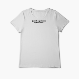 Nome do produto Quando a gente ama, a gente cuida (Baby Long Algodão Pima)