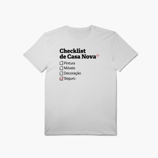 Nome do produto Checklist de Casa Nova com Seguro Residencial (T-Shirt Algodão Pima)