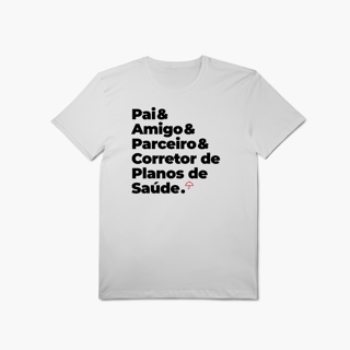 Nome do produto Corretor de Planos de Saúde - Pai, Amigo e Parceiro (T-Shirt Algodão Pima)