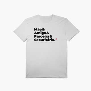 Nome do produto Securitária - Mãe, Amiga e Parceira (T-Shirt Algodão Pima)