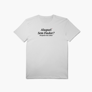 Nome do produto Aluguel sem Fiador? Pergunte-me como! (T-Shirt Algodão Pima)