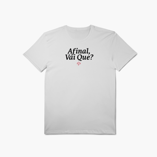 Nome do produto Afinal, Vai Que? (T-Shirt Algodão Pima)