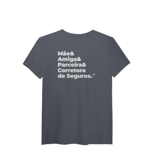 Nome do produto Corretora de Seguros - Mãe, Amiga e Parceira (T-Shirt Algodão Pima)