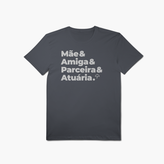 Nome do produto Atuária - Mãe, Amiga e Parceira (T-Shirt Algodão Pima)