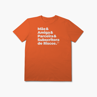 Nome do produto Subscritora de Riscos - Mãe, Amiga e Parceira (T-Shirt Prime)