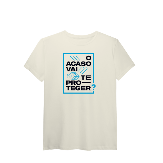 O Acaso Vai Te Proteger? (T-Shirt Algodão Pima)