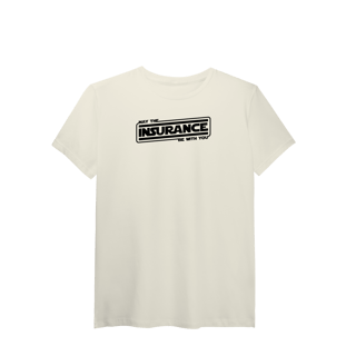 May The Insurance Be With You (T-Shirt Algodão Pima)