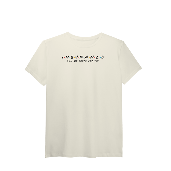 Insurance Your Friend (T-Shirt Algodão Pima)