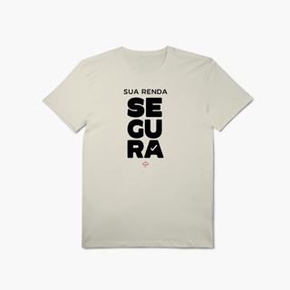 Sua Renda Segura (T-Shirt Algodão Pima)