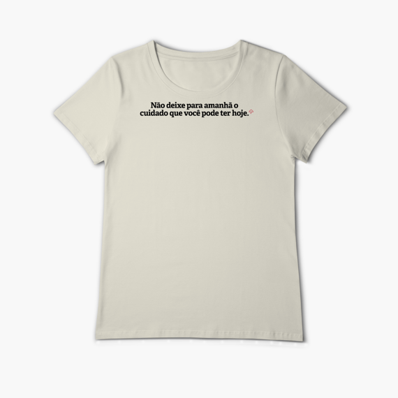 Não deixe para amanhã o cuidado que você pode ter hoje (Baby Long Algodão Pima)