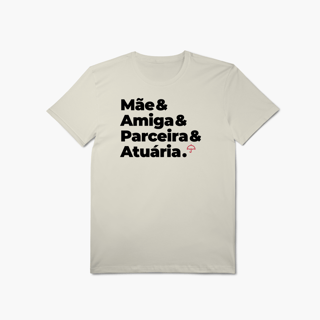 Atuária - Mãe, Amiga e Parceira (T-Shirt Algodão Pima)
