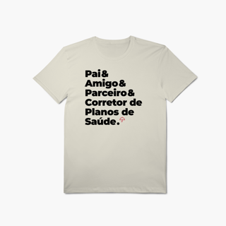 Corretor de Planos de Saúde - Pai, Amigo e Parceiro (T-Shirt Algodão Pima)