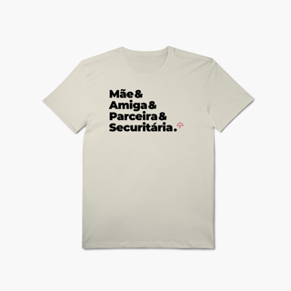 Securitária - Mãe, Amiga e Parceira (T-Shirt Algodão Pima)