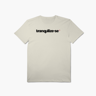 Tranquilize-se (T-Shirt Algodão Pima)