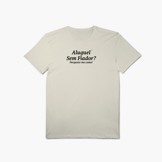 Aluguel sem Fiador? Pergunte-me como! (T-Shirt Algodão Pima)