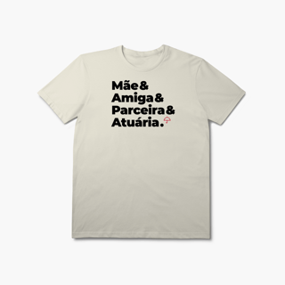 Nome do produto Atuária - Mãe, Amiga e Parceira (T-Shirt Prime)