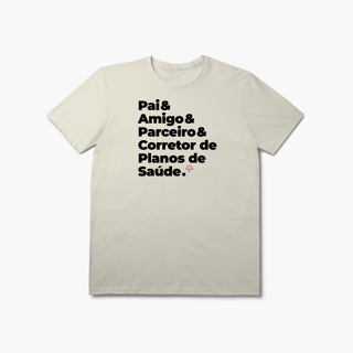 Nome do produto Corretor de Planos de Saúde - Pai, Amigo e Parceiro (T-Shirt Prime)