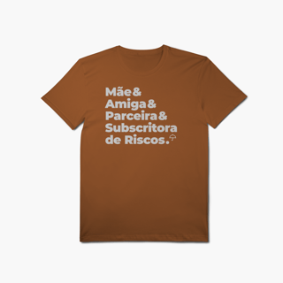 Nome do produto Subscritora de Riscos - Mãe, Amiga e Parceira (T-Shirt Algodão Pima)