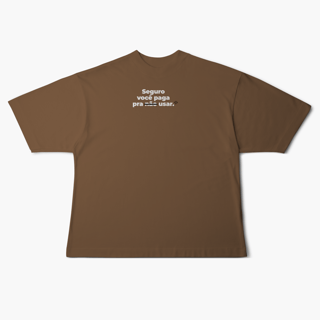 Nome do produto Seguro você paga para usar (Oversized)