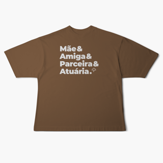 Nome do produto Atuária - Mãe, Amiga e Parceira (Oversized)