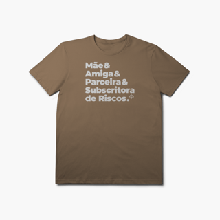 Nome do produto Subscritora de Riscos - Mãe, Amiga e Parceira (T-Shirt Prime)