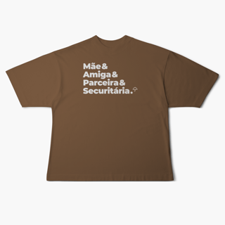 Nome do produto Securitária - Mãe, Amiga e Parceira (Oversized)