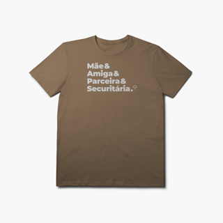 Nome do produto Securitária - Mãe, Amiga e Parceira (T-Shirt Prime)