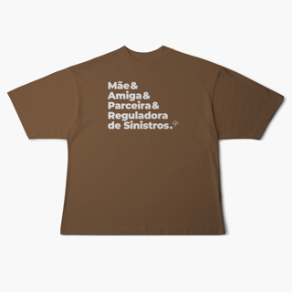 Nome do produto Reguladora de Sinistros - Mãe, Amiga e Parceira (Oversized)