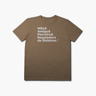 Nome do produto Reguladora de Sinistros - Mãe, Amiga e Parceira (T-Shirt Prime)