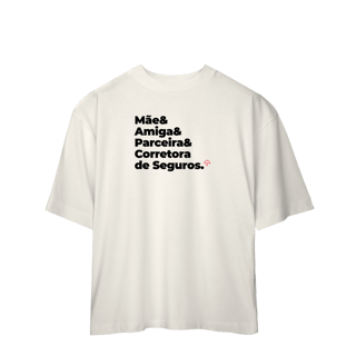 Nome do produto Corretora de Seguros - Mãe, Amiga e Parceira (Oversized)