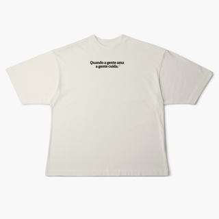 Nome do produto Quando a gente ama, a gente cuida (Oversized)