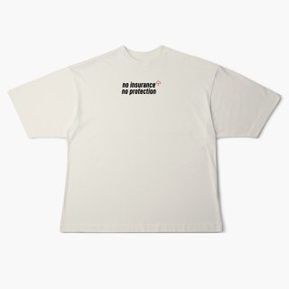 Nome do produto No Insurance, No Protection. (Oversized)
