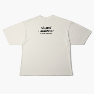 Nome do produto Aluguel Garantido? Pergunte-me como! (Oversized)