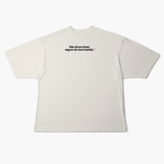 Nome do produto Não dá pra fazer seguro de carro batido. (Oversized)