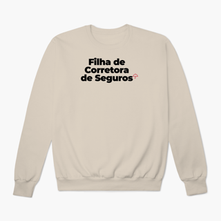 Nome do produto Filha de Corretora de Seguros (Moletom Prime)