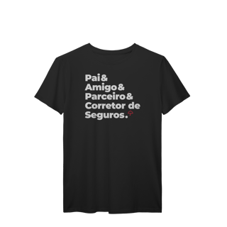 Corretor de Seguros - Pai, Amigo e Parceiro (T-Shirt Prime)