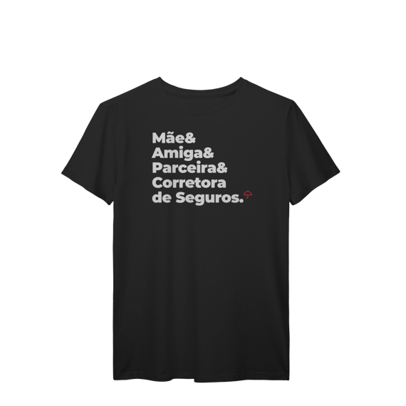 Corretora de Seguros - Mãe, Amiga e Parceira (T-Shirt Prime)