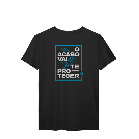 O Acaso Vai Te Proteger? (T-Shirt Prime)
