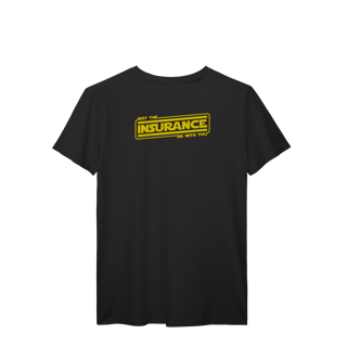 May The Insurance Be With You (T-Shirt Prime)